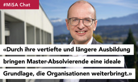 #MiSA Chat – «Durch ihre vertiefte und längere Ausbildung bringen Master-Absolvierende oft eine ideale Grundlage mit, die eine Organisation weiterbringt.»